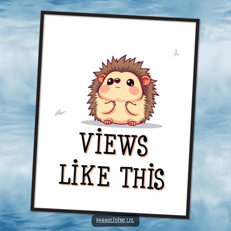 Funny poster of a hedgehog gazing awestruck at the breathtaking view below, a humorous and inspiring wall decoration.